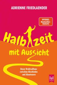 Adrienne Friedlaender - Cover Buch: Halbzeit mit Aussicht Bild: Maximum Verlag